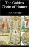 Ebook The Golden Chain of Homer di Anton Kirchweger edito da Books on Demand