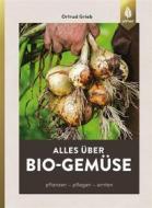 Ebook Alles über Bio-Gemüse di Ortrud Grieb edito da Verlag Eugen Ulmer