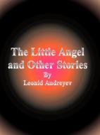 Ebook The Little Angel and Other Stories di Leonid Andreyev edito da Publisher s11838
