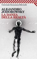 Ebook La danza della realtà di Alejandro Jodorowsky edito da Feltrinelli Editore