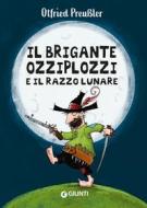 Ebook Il brigante Ozziplozzi e il razzo lunare di Preußler Otfried edito da Giunti