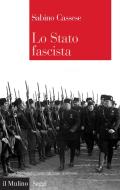 Ebook Lo Stato fascista di Sabino Cassese edito da Società editrice il Mulino, Spa