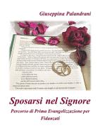 Ebook Sposarsi nel Signore di Giuseppina Palandrani edito da Giuseppina Palandrani