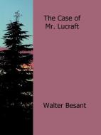 Ebook The Case of Mr. Lucraft di Walter Besant edito da Enrico Conti
