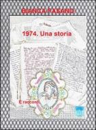 Ebook 1974. Una storia. di Bianca Fasano edito da Accademia dei Parmenidei