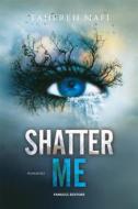 Ebook Shatter Me. Shatter Me vol. 1 di Tahereh Mafi edito da Fanucci Editore