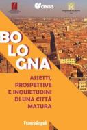 Ebook Bologna. Assetti, prospettive e inquietudini di una città matura di Censis edito da Franco Angeli Edizioni