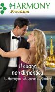 Ebook Il cuore non dimentica di Nina Harrington, Marion Lennox, Lucy Gordon edito da HarperCollins Italia