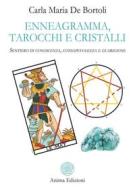 Ebook Enneagramma, Tarocchi e Cristalli di Carla Maria De Bortoli edito da Anima Edizioni