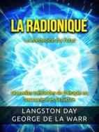 Ebook La Radionique - La Médecine du futur (Traduit) di Langston Day - George De La Warr edito da Stargatebook