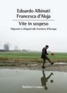 Ebook Vite in sospeso di Francesca D’Aloja edito da Baldini+Castoldi