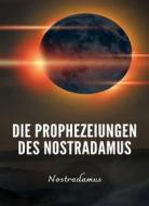 Ebook Die Prophezeiungen des Nostradamus (übersetzt) di Nostradamus edito da ALEMAR S.A.S.