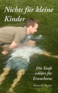 Ebook Nichts für kleine Kinder di Alexander Basnar edito da Books on Demand