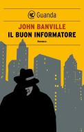 Ebook Il buon informatore di John Banville edito da Guanda