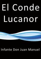 Ebook El conde Lucanor di Infante don Juan Manuel edito da Infante don Juan Manuel