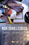 Ebook Non sono lesbica. Zibaldone di... una ragazza per bene di Daniela Lentini edito da Youcanprint