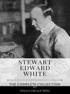 Ebook Stewart Edward White – The Complete Collection di Stewart Edward White edito da Benjamin