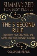 Ebook The 5 Second Rule - Summarized for Busy People di Goldmine Reads edito da Goldmine Reads