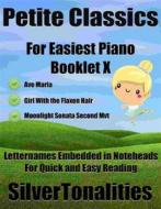 Ebook Petite Classics for Easiest Piano Booklet X di Silvertonalities edito da SilverTonalities