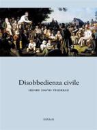 Ebook Disobbedienza Civile di Henry David Thoreau edito da Ali Ribelli Edizioni