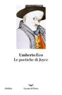 Ebook Le poetiche di Joyce di Umberto Eco edito da La nave di Teseo