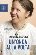 Ebook Un'onda alla volta di Fabio Pozzo, Francesca Clapcich edito da Tea