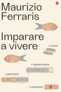 Ebook Imparare a vivere di Maurizio Ferraris edito da Editori Laterza