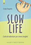 Ebook Slow life di Cindy Chapelle edito da Edizioni Il Punto d'incontro