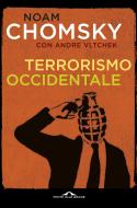 Ebook Terrorismo occidentale di Noam Chomsky, Andre Vltchek edito da Ponte alle Grazie