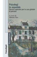 Ebook Psicologi in ospedale. Percorsi operativi per la cura globale di persone di AA. VV. edito da Franco Angeli Edizioni