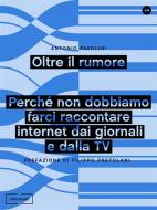 Ebook Oltre il rumore di Pavolini Antonio edito da Informant