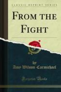 Ebook From the Fight di Amy Wilson, Carmichael edito da Forgotten Books
