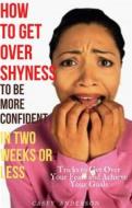 Ebook How to Get over Shyness to be More Confident in Two Weeks or Less di Casey Anderson edito da Casey Anderson
