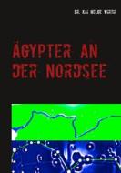 Ebook Ägypter an der Nordsee di Kai Helge Wirth edito da Books on Demand