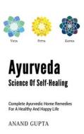 Ebook Ayurveda - Science of Self-Healing di Anand Gupta edito da Books on Demand