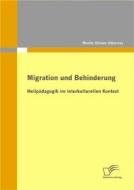 Ebook Migration und Behinderung: Heilpädagogik im interkulturellen Kontext di Moritz Gómez Albornoz edito da Diplomica Verlag