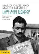 Ebook I militari italiani nei lager nazisti di Mario Avagliano, Marco Palmieri edito da Società editrice il Mulino, Spa