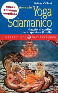 Ebook Iniziazione allo Yoga Sciamanico di Selene Calloni Williams edito da Edizioni Mediterranee
