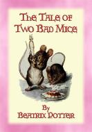 Ebook THE TALE OF TWO BAD MICE - The Tales of Peter Rabbit & Friends Book 05 di Written and Illustrated By Beatrix Potter edito da Abela Publishing