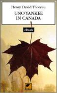 Ebook Uno Yankee in Canada di Thoreau Henry David edito da Ortica Editrice