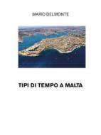 Ebook Tipi di tempo a Malta di Mario Delmonte edito da Youcanprint