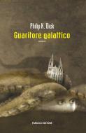 Ebook Guaritore galattico di Philip K. Dick edito da Fanucci Editore