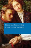 Ebook Umiliati e offesi di Dostoevskij Fëdor Michajlovi edito da BUR