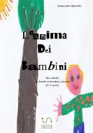 Ebook L&apos;anima dei bambini di Alessandra Spinelli edito da Alessandra Spinelli