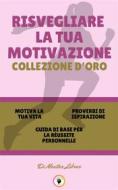 Ebook Motiva la tua vita - guida di base per la réussite personnelle - proverbi di ispirazione (3 libri) di MENTES LIBRES edito da MENTES LIBRES