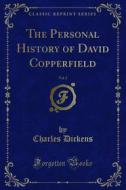 Ebook The Personal History of David Copperfield di Charles Dickens edito da Forgotten Books
