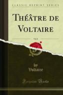 Ebook Théâtre de Voltaire di Voltaire edito da Forgotten Books