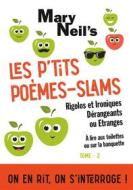 Ebook Les P'tits Poèmes-Slams Rigolos et Ironiques, Dérangeants ou Etranges di Mary Neil's edito da Books on Demand
