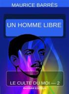 Ebook Un homme libre di Maurice Barrès edito da Raanan Editeur