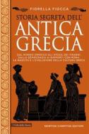 Ebook Storia segreta dell’antica Grecia di Fiorella Fiocca edito da Newton Compton Editori